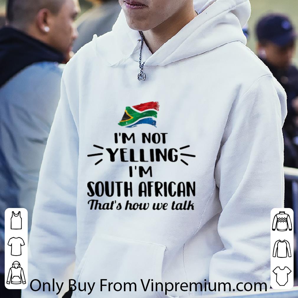 50c00b0e top i m not yelling i m south african that s how we talk african flag shirt 4 - Top I’m Not Yelling I’m South African That’s How We Talk African Flag shirt