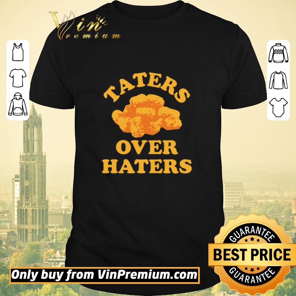 Pretty Taters Over Haters Tee shirt sweater