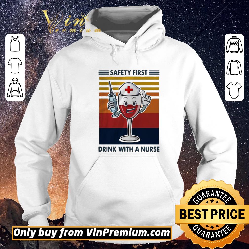 Top Funny Safety First Drink With A Nurse Wine Vintage shirt sweater 513709cf top funny safety first drink with a nurse wine vintage shirt sweater 4 - Top Funny Safety First Drink With A Nurse Wine Vintage shirt sweater