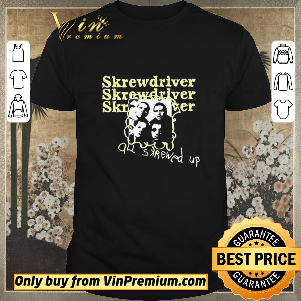 Awesome Skrewdriver all skrewed up shirt sweater