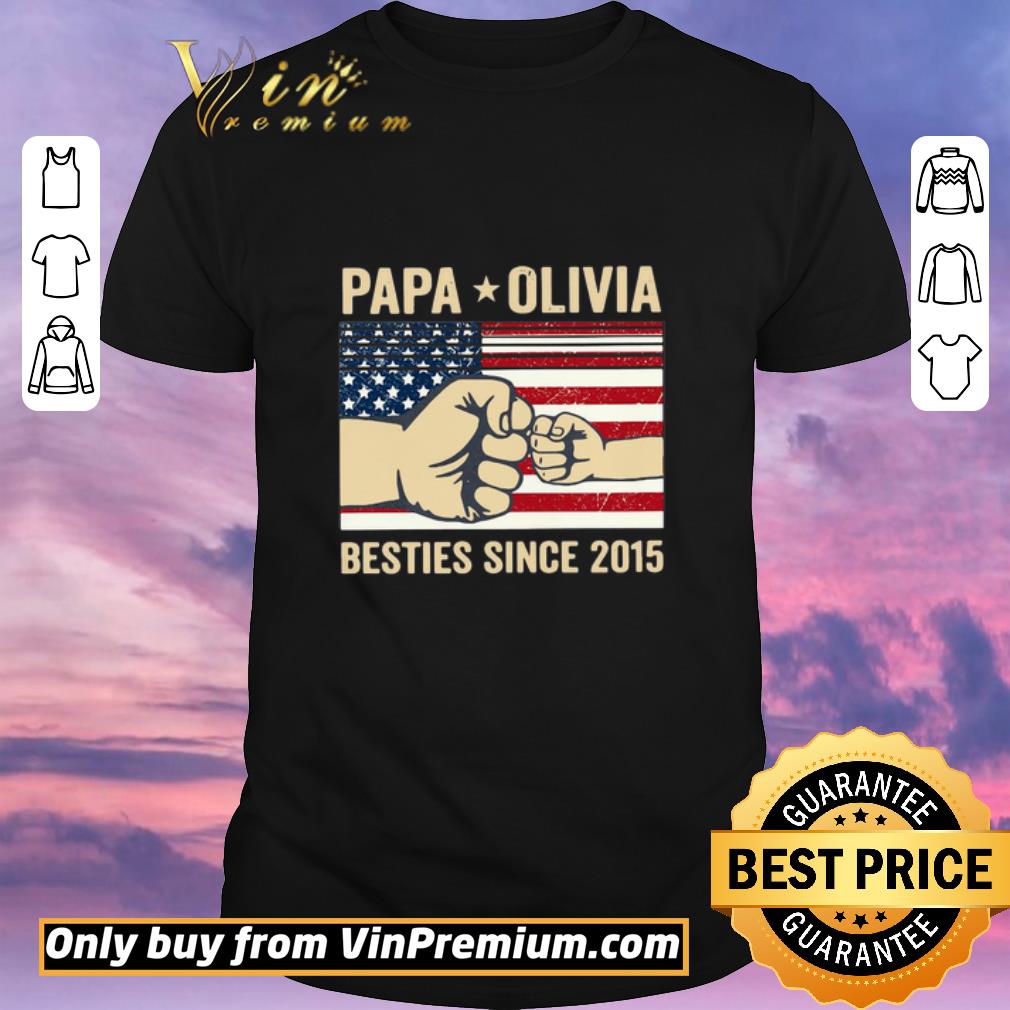 Top Papa Olivia Besties Since 2015 American Flag shirt sweater