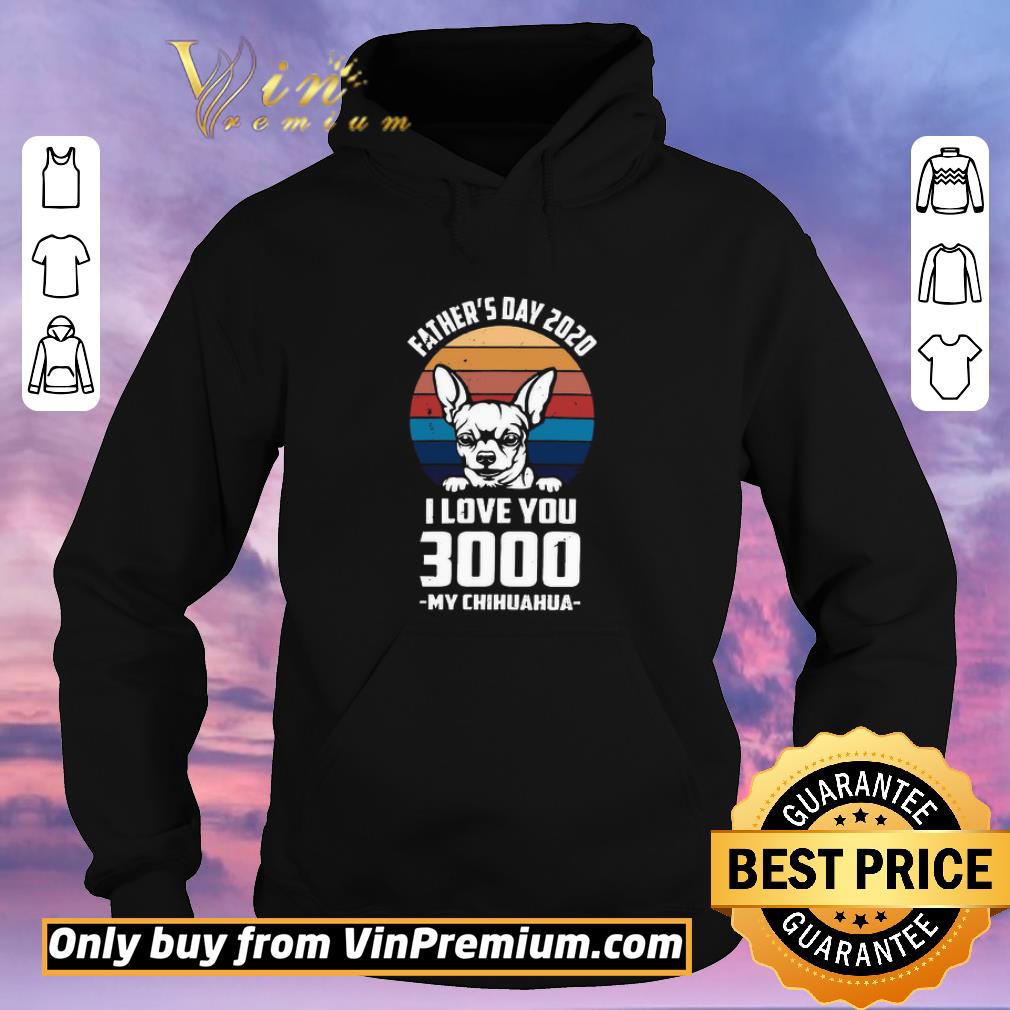 51f6cbdf awesome father s day 2020 i love you 3000 my chihuahua vintage shirt sweater 4 - Awesome Father’s day 2020 I love You 3000 My Chihuahua vintage shirt sweater