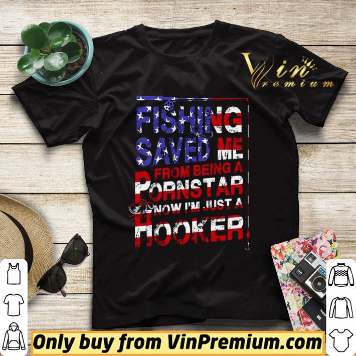 525f67aa fishing saved me from being a ponstar now i m just a hooker american flag shirt 4 - Fishing saved me from being a ponstar now I’m just a hooker American flag shirt