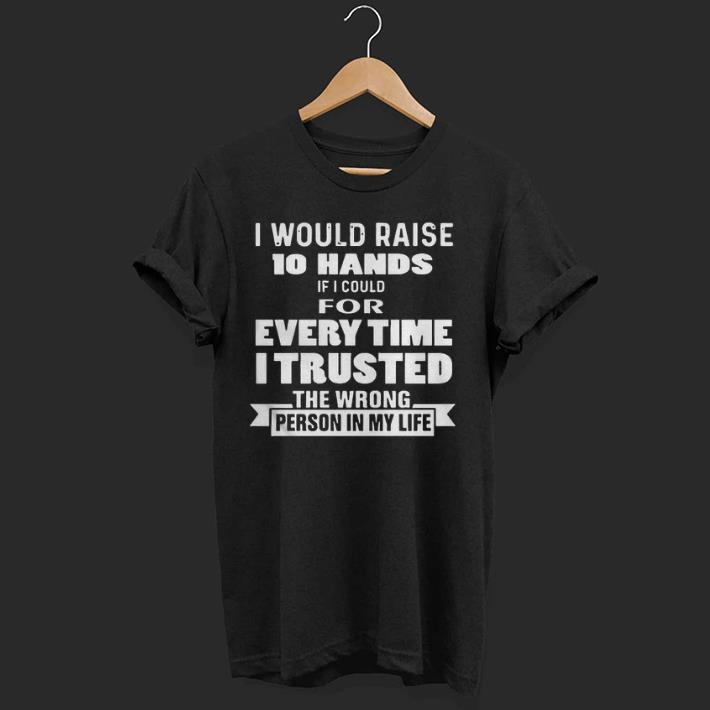Awesome I Would Raise 10 Hands Shirt