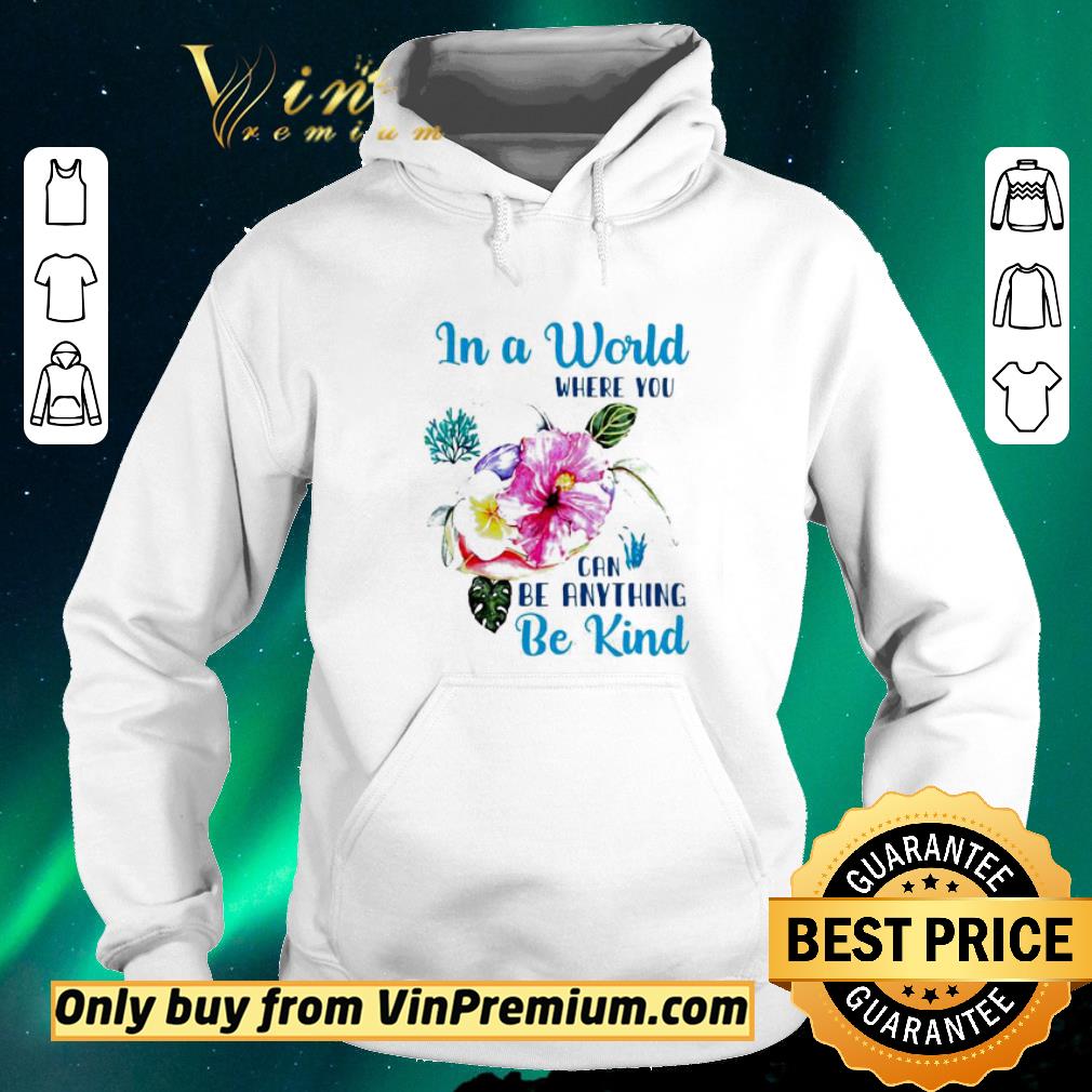 53972543 premium in a world where you can be anything be kind shirt sweater 4 - Premium In a world where you can be anything be kind shirt sweater