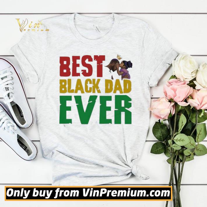 Best Black Dad Ever shirt 53cc39c8 best black dad ever shirt 4 - Best Black Dad Ever shirt