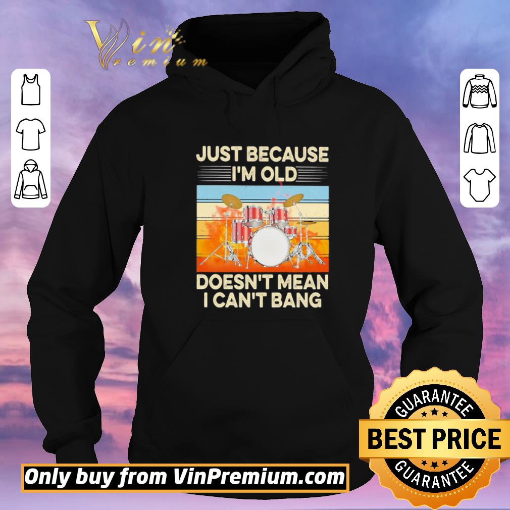 546751a3 hot just because i m old doesn t mean i can t bang drummer vintage retro shirt sweater 4 - Hot Just because I’m old doesn’t mean I can’t bang drummer vintage retro shirt sweater