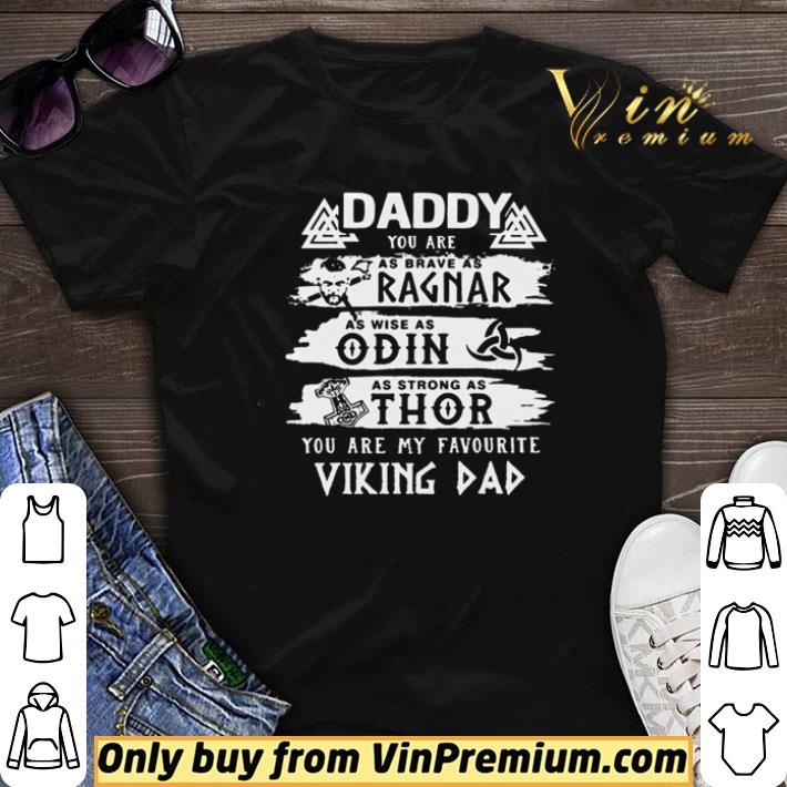 Daddy you are my favourite Viking dad you are as brave as Ragnar shirt