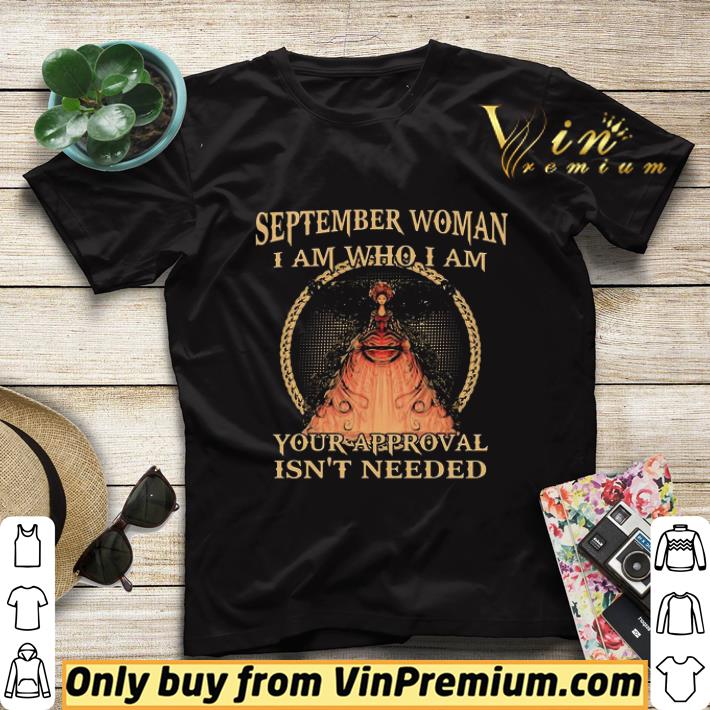 571cd373 september woman i am who i am your approval isn t needed shirt sweater 4 - September Woman I Am Who I Am Your Approval Isn’t Needed shirt sweater
