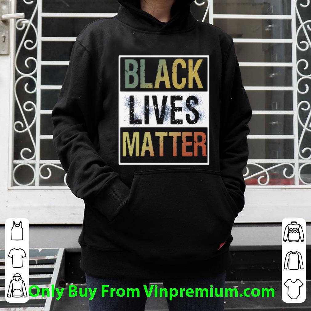 57a1981d premium vintage black lives matter shirt 4 - Premium Vintage Black Lives Matter shirt