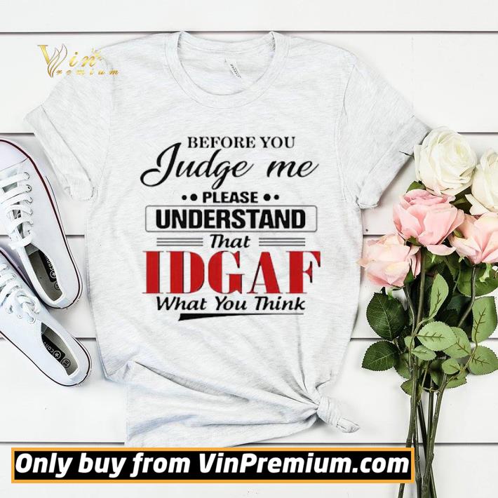 58287678 before you judge me please understand that idgaf shirt sweater 4 - Before You Judge Me Please Understand That IDGAF shirt sweater