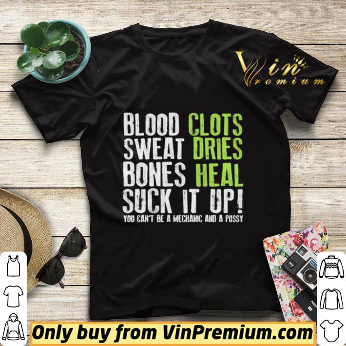 Blood clots sweat dries bones heal suck it up you can’t be a mechanic and a pussy shirt sweater 58efb5c0 blood clots sweat dries bones heal suck it up you can t be a mechanic and a pussy shirt sweater 4 - Blood clots sweat dries bones heal suck it up you can’t be a mechanic and a pussy shirt sweater