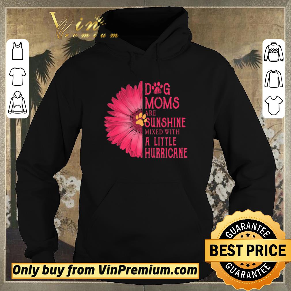 590c5aff top gerbera daisy pink dog moms are sunshine mixed with a little hurricane shirt sweater 4 - Top Gerbera Daisy Pink Dog moms are sunshine mixed with a little hurricane shirt sweater
