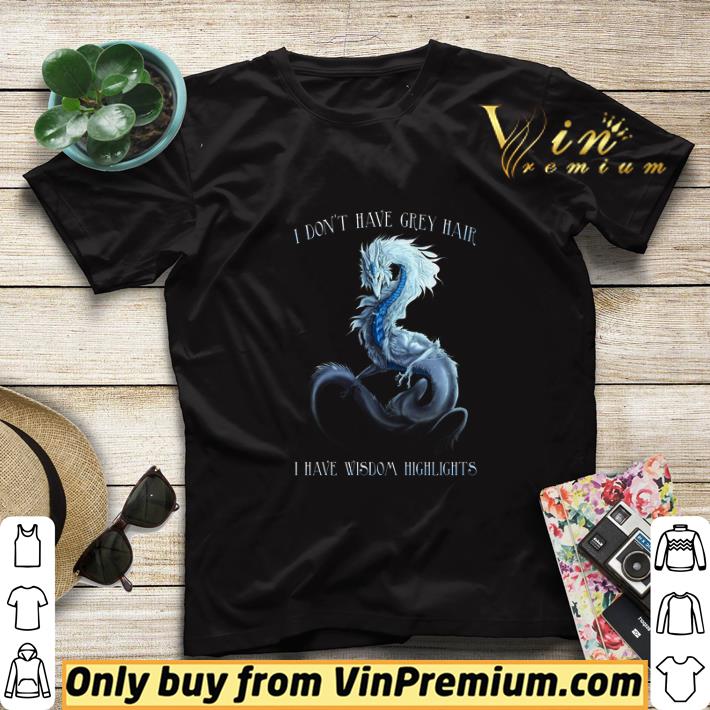 59126fa7 dragon i don t have grey hair i have wisdom highlights shirt sweater 4 - Dragon I Don't Have Grey Hair I Have Wisdom Highlights shirt sweater