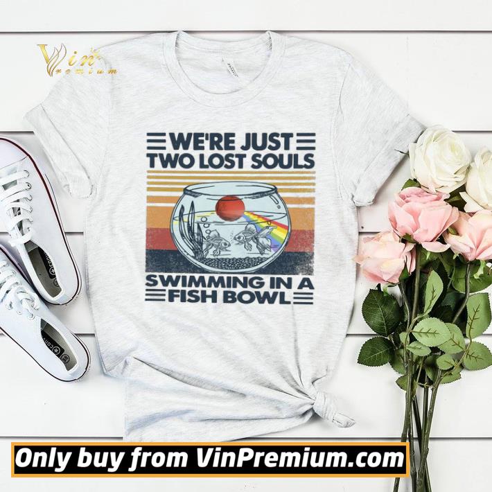59b0e927 we re just two lost souls swimming in a fish bowl vintage shirt sweater 4 - We’re Just two lost souls swimming in a fish bowl vintage shirt sweater