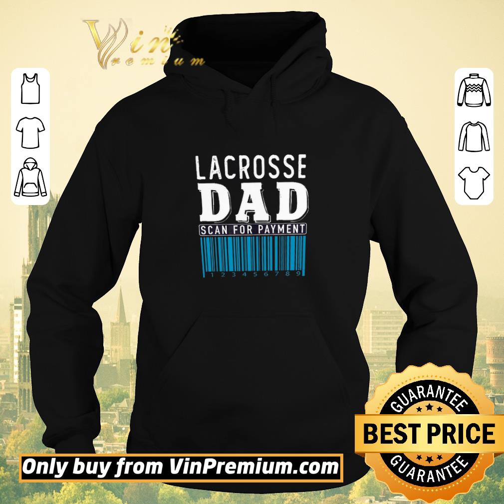 Top Happy Father's Day Lacrosse Dad Scan For Payment shirt sweater 59f350e6 top happy father s day lacrosse dad scan for payment shirt sweater 4 - Top Happy Father's Day Lacrosse Dad Scan For Payment shirt sweater