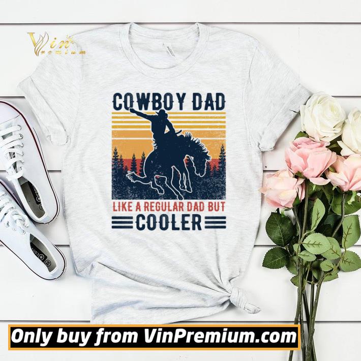 5a6f9613 cowboy dad like a regular dad but cooler retro shirt 4 - Cowboy dad like a regular dad but cooler retro shirt