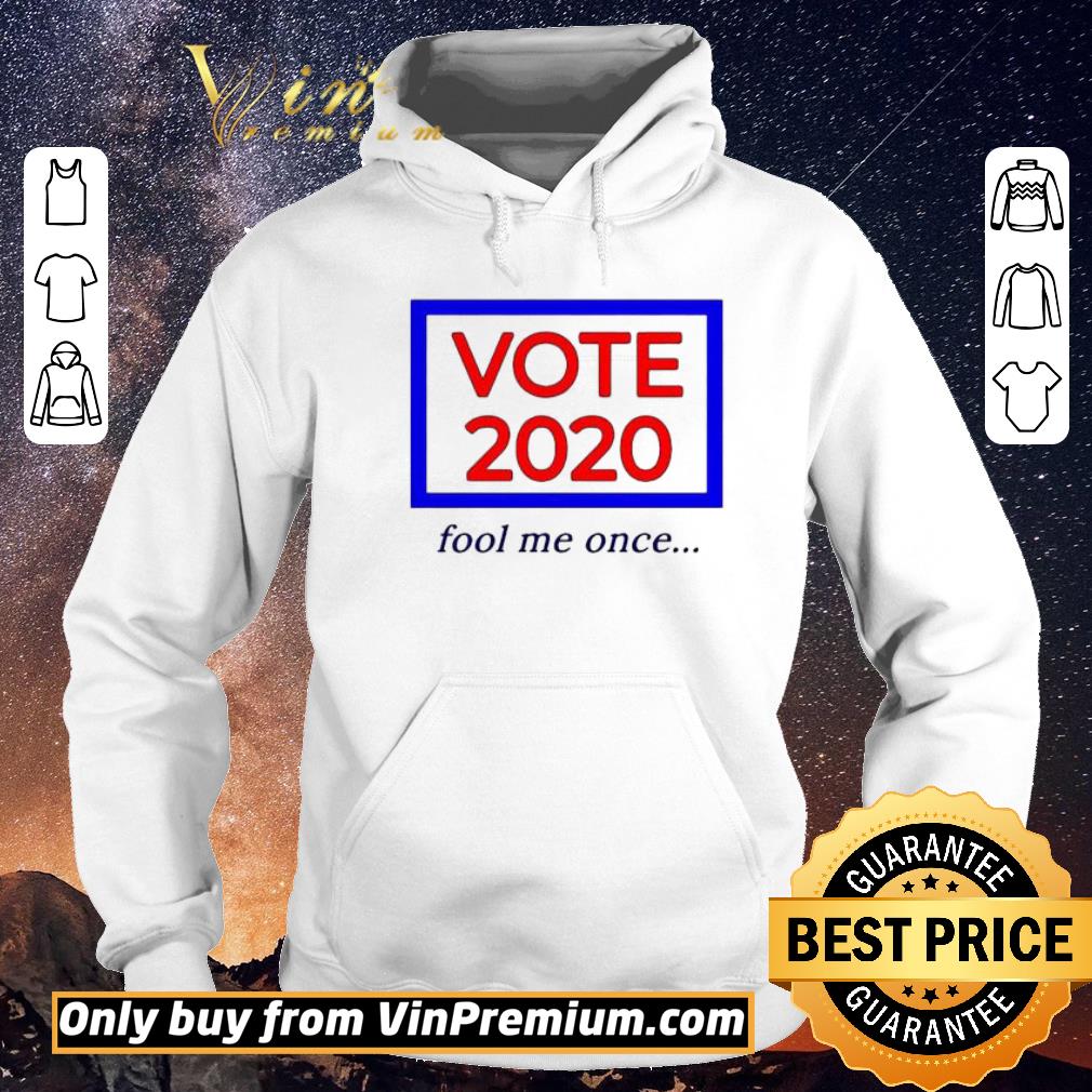 5abc775d nice vote 2020 fool me once shirt sweater 4 - Nice Vote 2020 fool me once shirt sweater