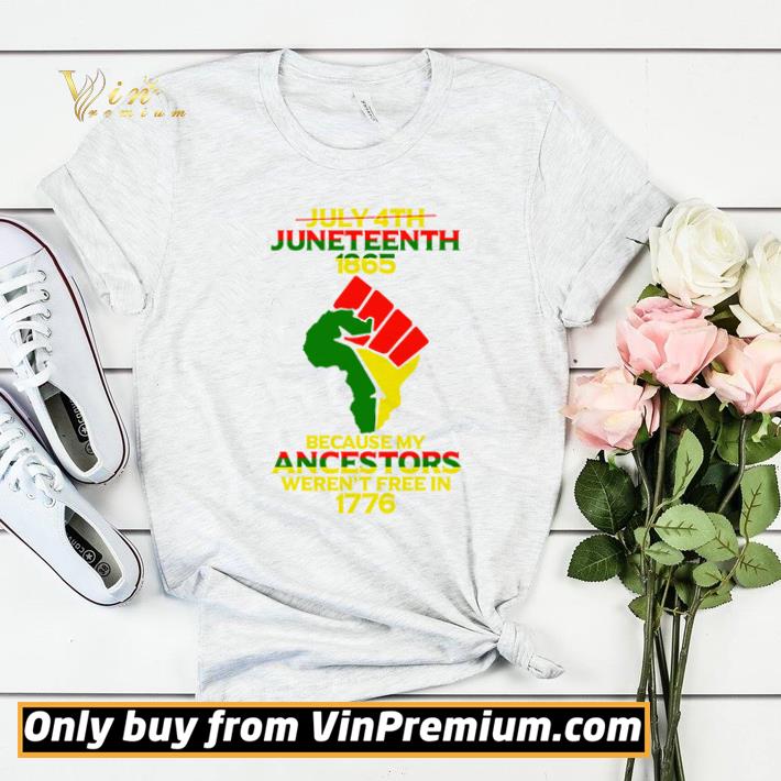 5ad8eb24 not july 4th juneteenth 1865 because my ancestors weren t free in 1776 independence day shirt sweater 4 - not july 4th juneteenth 1865 because my ancestors weren’t free in 1776 independence day shirt sweater