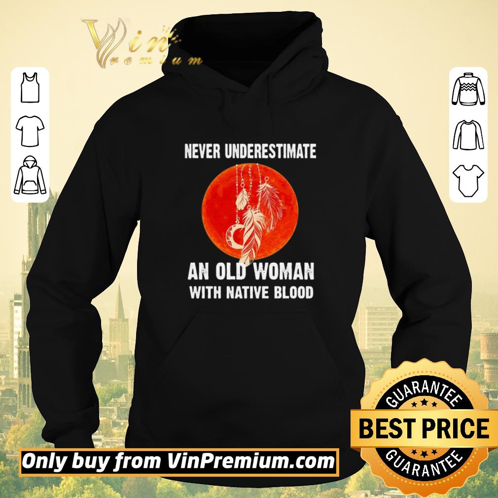 5b79de24 official never underestimate an old woman with native blood sunset shirt sweater 4 - Official Never underestimate an old woman with native blood sunset shirt sweater