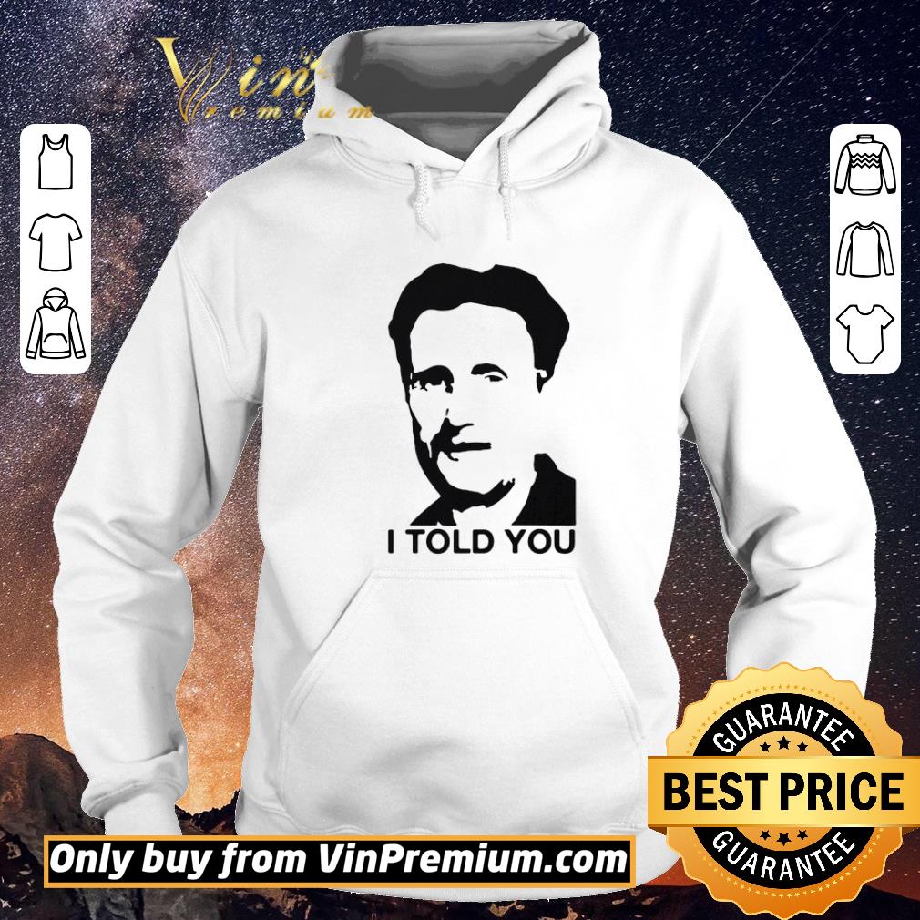 5cd53378 hot george orwell i told you shirt 4 - Hot George orwell I told you shirt