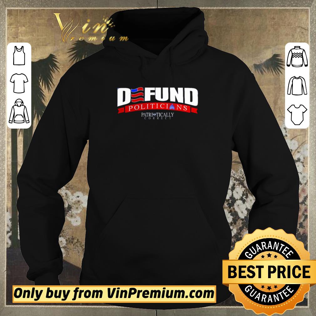 Nice Defund politicians patriotically correct shirt sweater 5db00708 nice defund politicians patriotically correct shirt sweater 4 - Nice Defund politicians patriotically correct shirt sweater