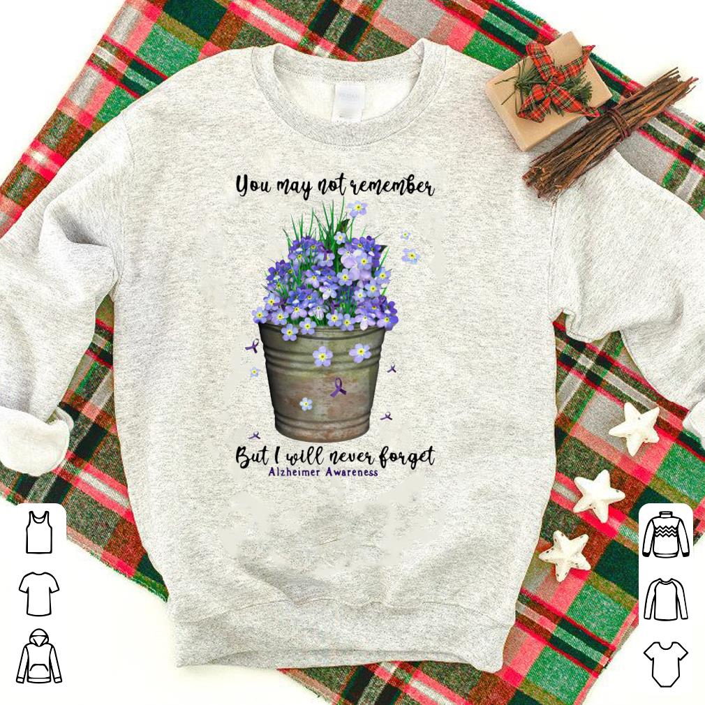 Awesome You May Not Remember But I Will Never Forget Alzheimer Awareness Shirt
