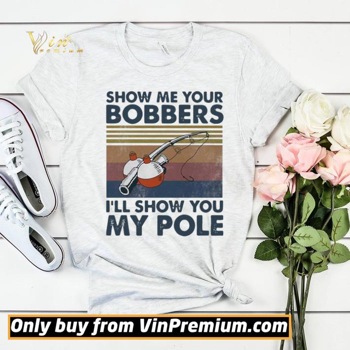 6085808d fishing show me your bobbers i ll show you my pole vintage shirt sweater 4 - Fishing Show Me Your Bobbers I’ll Show You My Pole Vintage shirt sweater