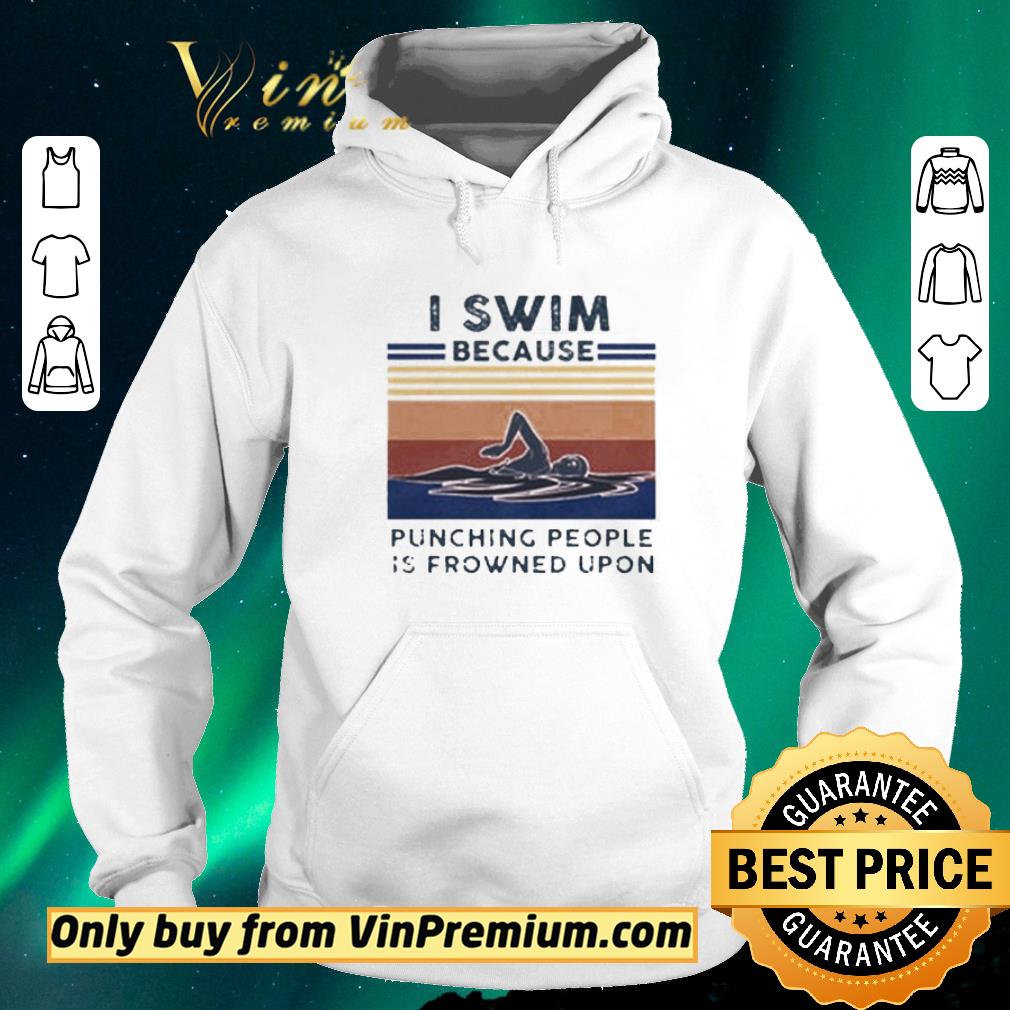 629e42b6 pretty i swim because punching people is frowned upon vintage shirt sweater 4 - Pretty I swim because Punching people is frowned upon vintage shirt sweater