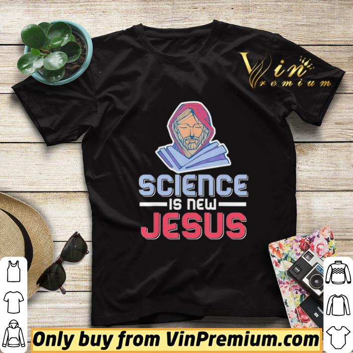 6589208b science is new jesus shirt sweater 4 - Science is New Jesus shirt sweater
