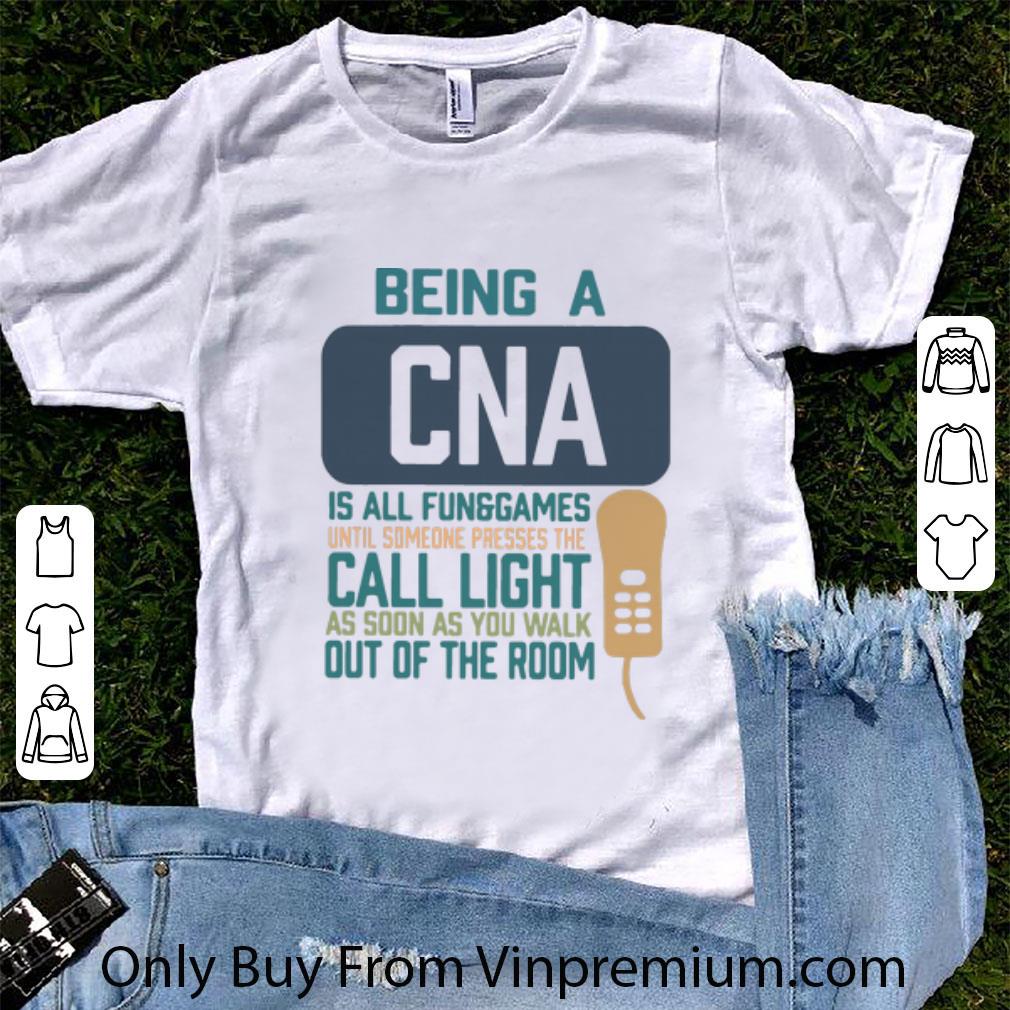 Awesome Being A CNA Is All Fun Games Until Someone Presses The Can Light shirt