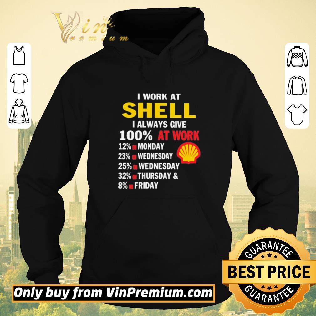 Awesome I work at Shell i always give 100 at work shirt sweater 6717ea1b awesome i work at shell i always give 100 at work shirt sweater 4 - Awesome I work at Shell i always give 100 at work shirt sweater
