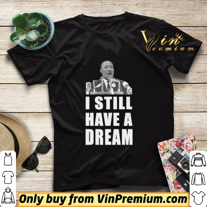 672c39c4 martin luther king jr i still have a dream shirt sweater 4 - Martin Luther King Jr I Still Have A Dream shirt sweater