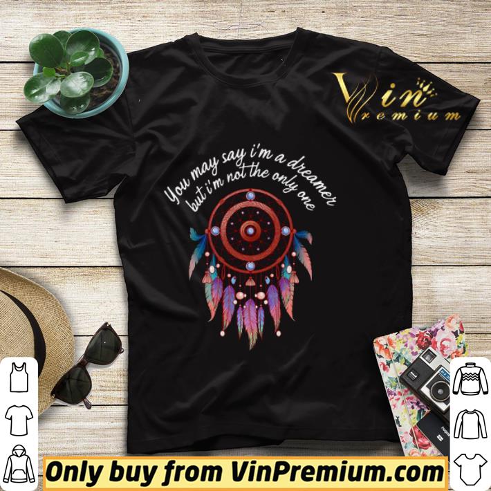 69d2f99d hippie dream you may say i m a dreamer but i m not the only one shirt sweater 4 - Hippie Dream You May Say I’m A Dreamer But I’m Not The Only One shirt sweater