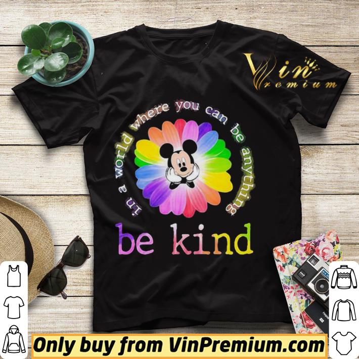 6afe2c3d lgbt mickey mouse flower in a world where you can be anything be kind shirt sweater 4 - Lgbt mickey mouse flower in a world where you can be anything be kind shirt sweater