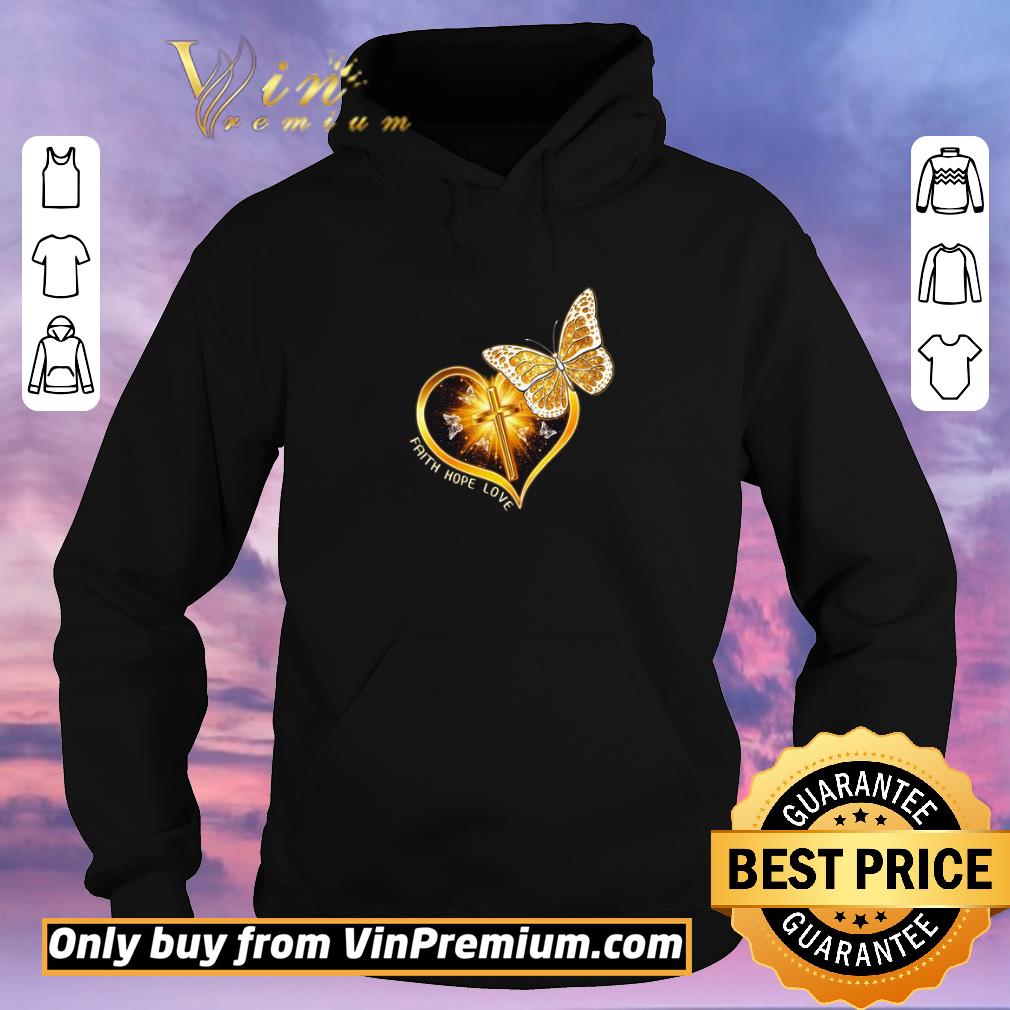 Premium Faith Hope Love Butterfly God shirt sweater 6be40702 premium faith hope love butterfly god shirt sweater 4 - Premium Faith Hope Love Butterfly God shirt sweater