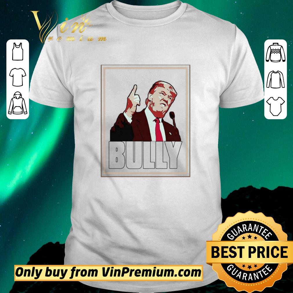 Awesome Bully Funny Donald Trump shirt sweater