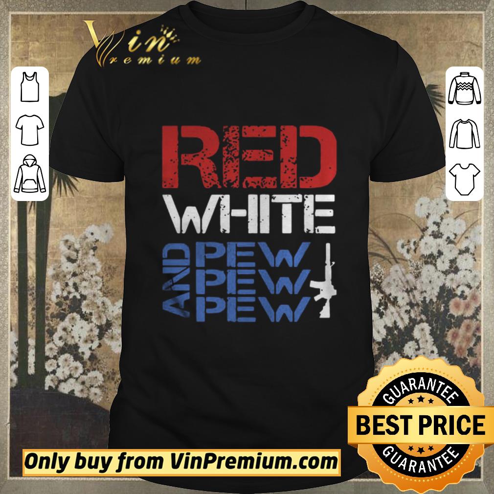 Hot Red White And Pew Pew Pew shirt sweater