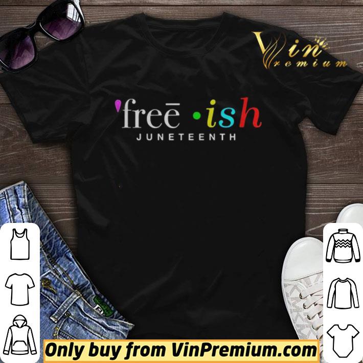Free ish Juneteenth shirt sweater