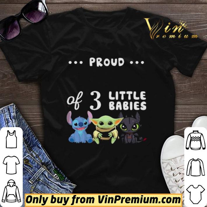 Proud of 3 little babies stitch baby yoda and toothless shirt sweater Proud of 3 little babies stitch baby yoda and toothless shirt sweater