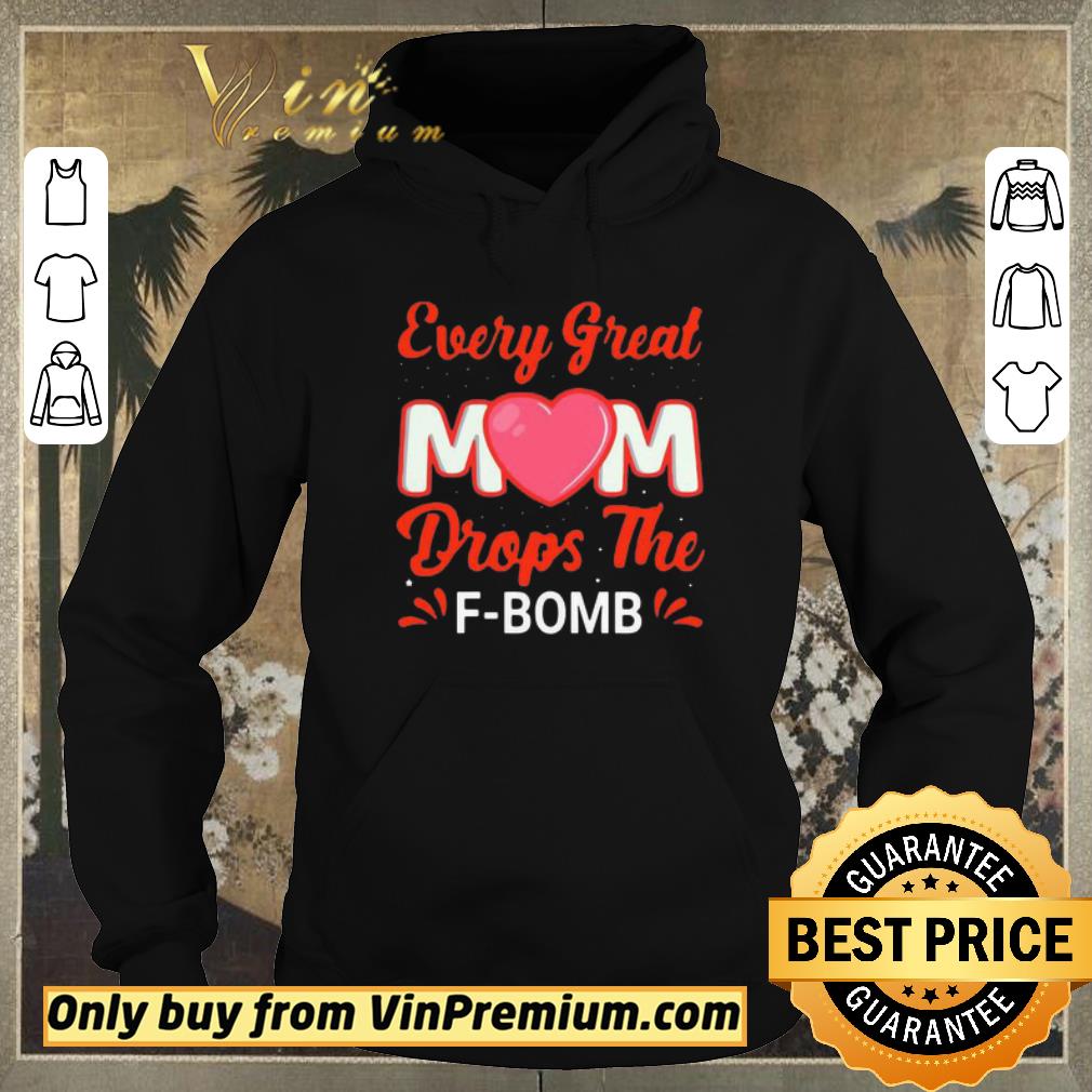 Pretty Every Great Mom Drops The F-Bomb shirt 74ffa55b pretty every great mom drops the f bomb shirt 4 - Pretty Every Great Mom Drops The F-Bomb shirt