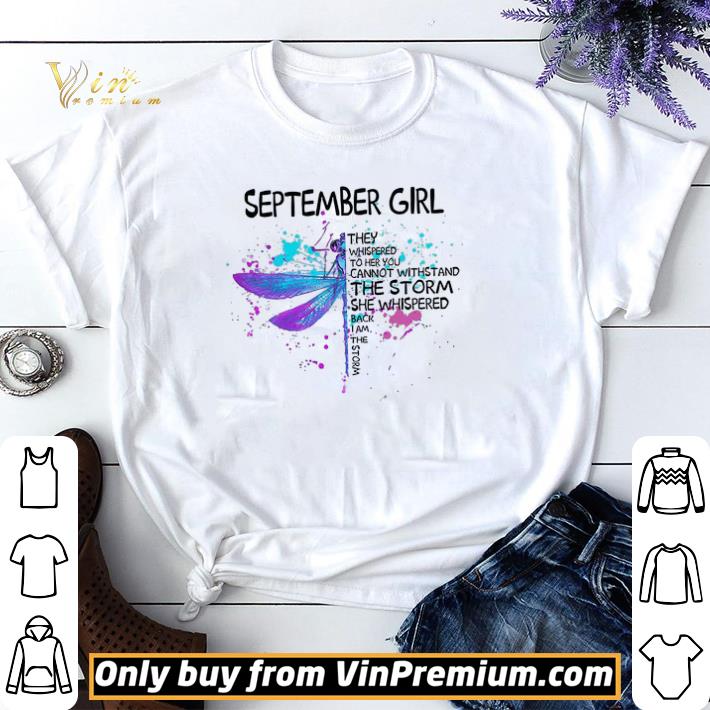 Dragonfly September Girls The Whispered To Her You Cannot Withstand The Storm shirt sweater