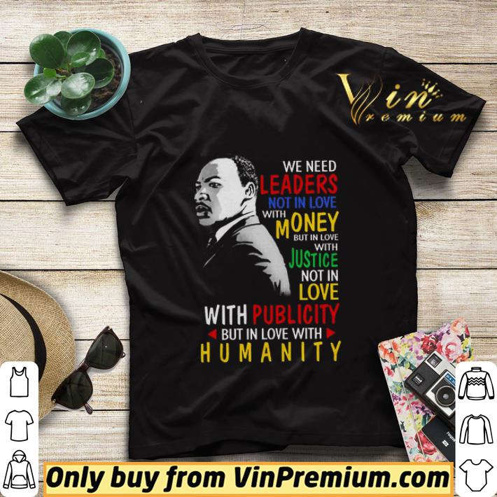 We need leaders not in love with money but in love with justice not in love with publicity but in love with humanity shirt sweater 75e90222 we need leaders not in love with money but in love with justice not in love with publicity but in love with humanity shirt sweater 4 - We need leaders not in love with money but in love with justice not in love with publicity but in love with humanity shirt sweater