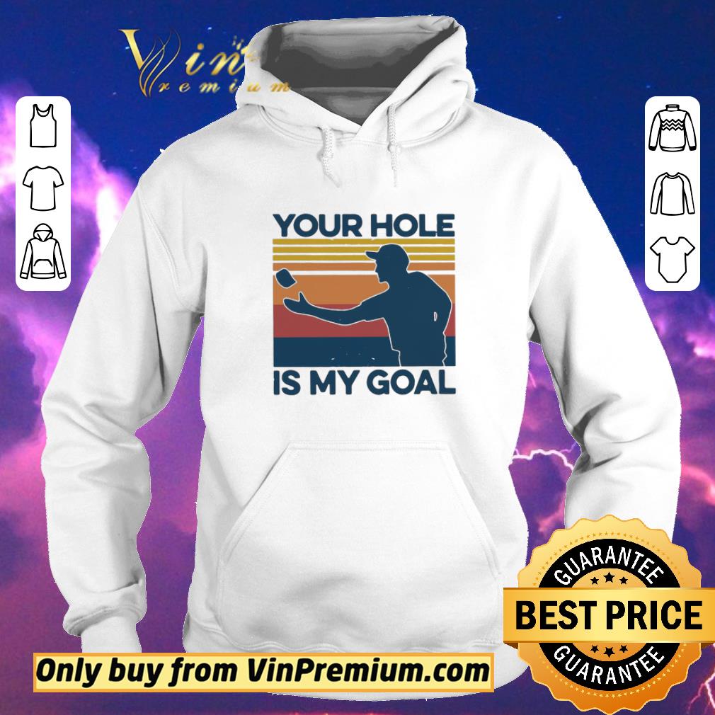 761d2a68 original your hole is my goal vintage shirt sweater 4 - Original Your Hole Is My Goal Vintage shirt sweater