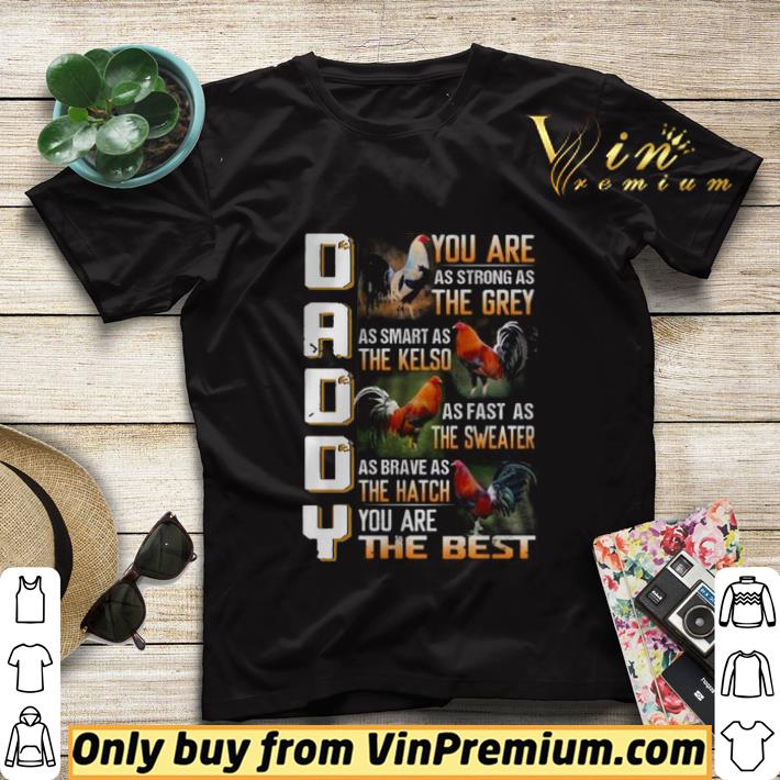 Rooster Daddy you are as strong as the Grey as smart as the Kelso you are the best shirt sweater 764c4aa6 rooster daddy you are as strong as the grey as smart as the kelso you are the best shirt sweater 4 - Rooster Daddy you are as strong as the Grey as smart as the Kelso you are the best shirt sweater