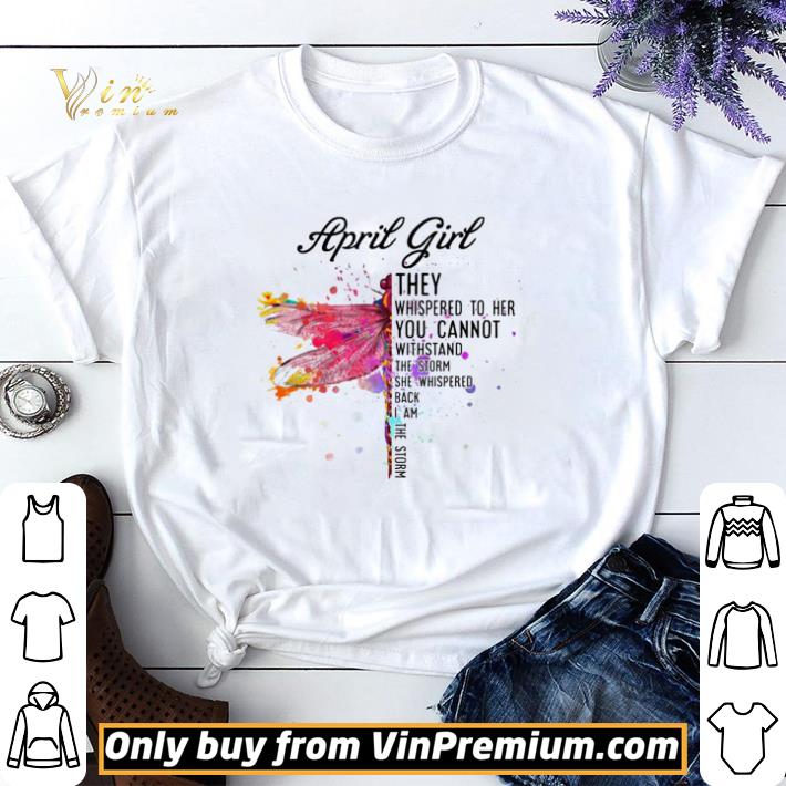 April Dragonfly Girl They Whispered to Her You Cannot Withstand the Storm shirt sweater