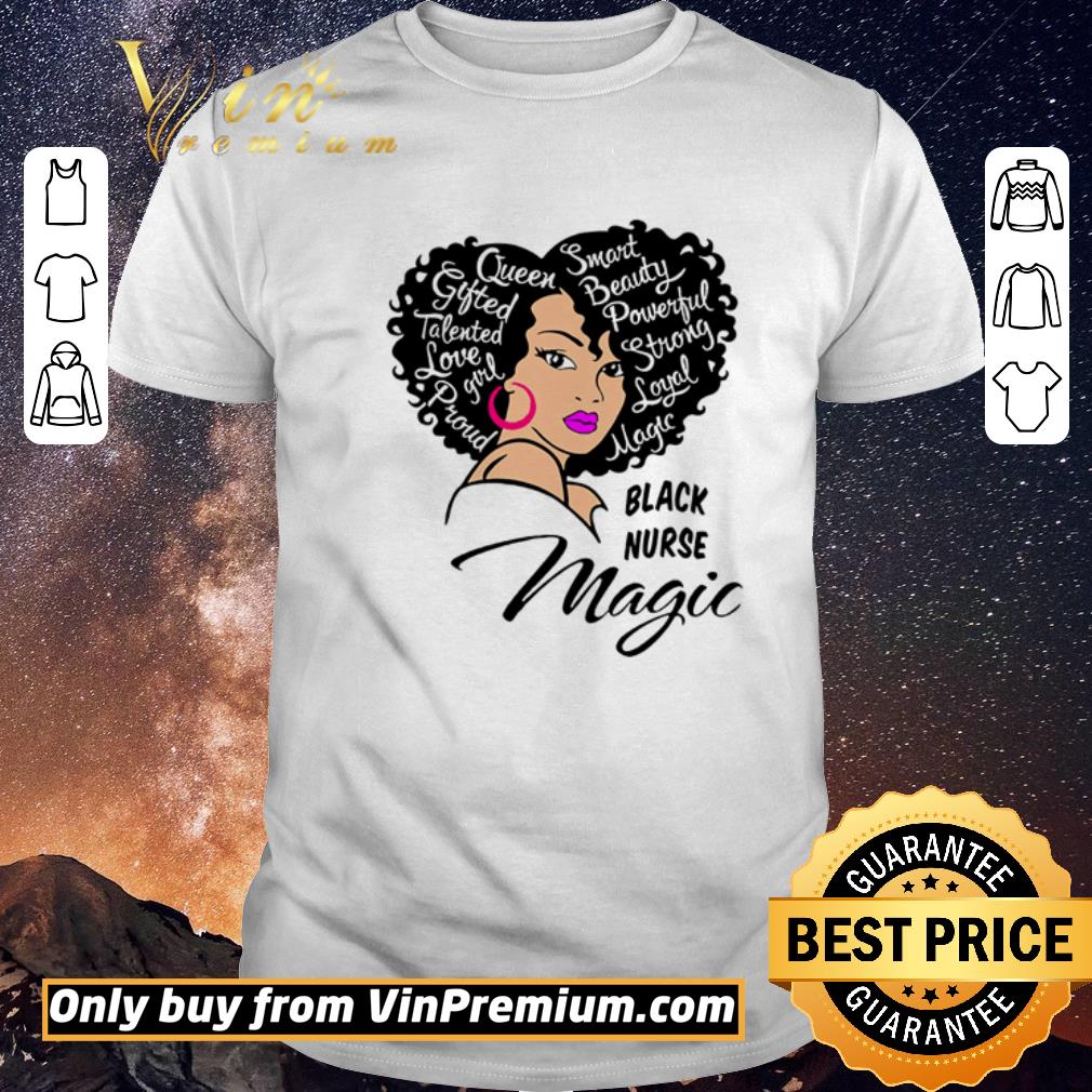 Awesome Black nurse magic Queen smart beauty powerful strong loyal magic shirt sweater