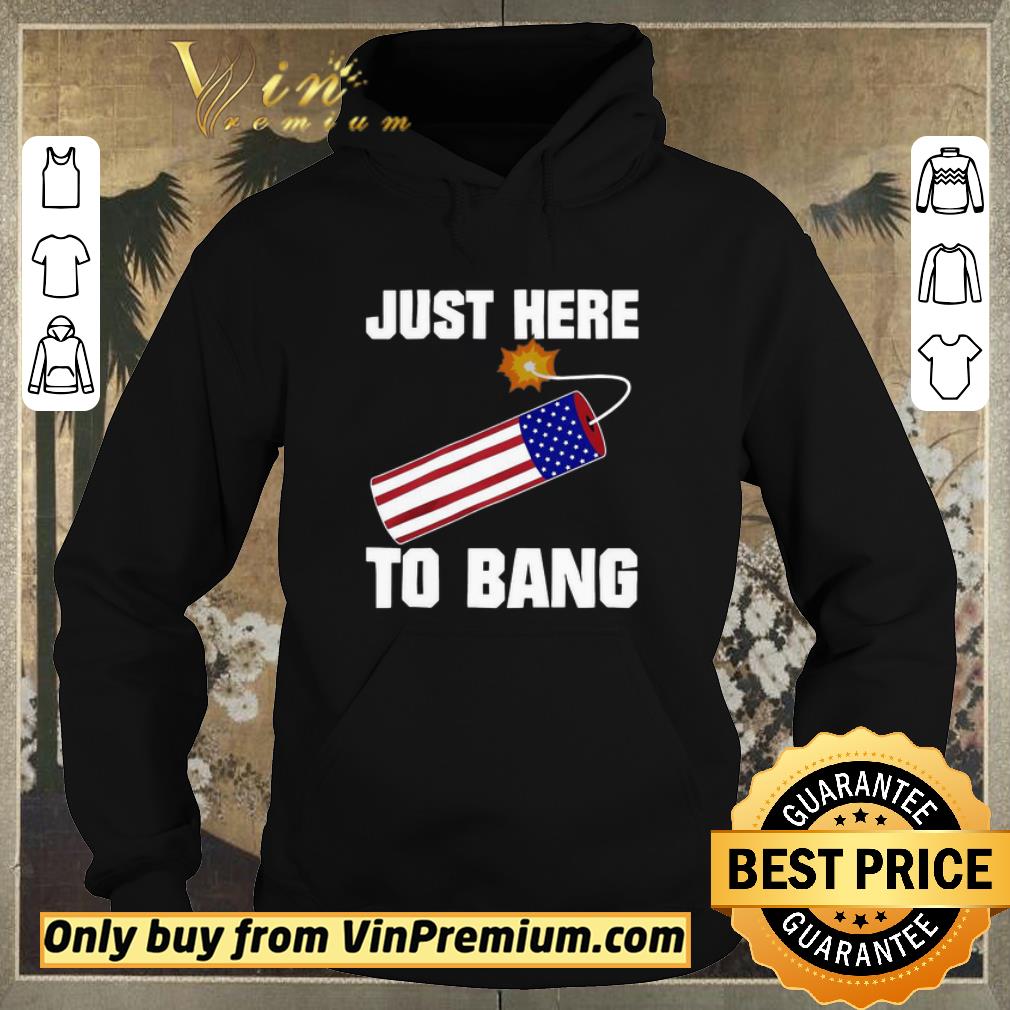Awesome American Flag Just Here To Bang 4th Of July shirt sweater 78c5b3be awesome american flag just here to bang 4th of july shirt sweater 4 - Awesome American Flag Just Here To Bang 4th Of July shirt sweater