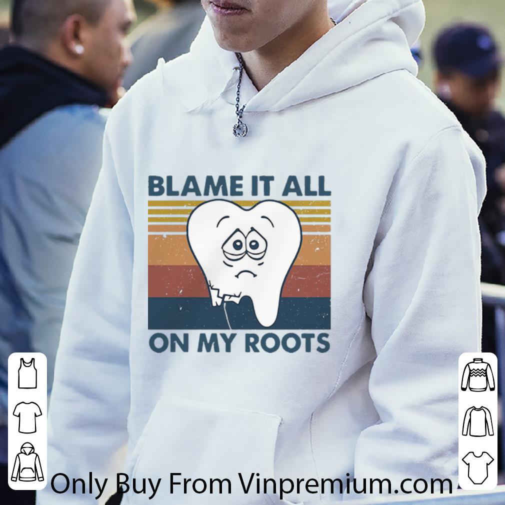 79b2dbf9 nice vintage tooth blame it all on my roots shirt 4 - Nice Vintage Tooth Blame It All On My Roots shirt