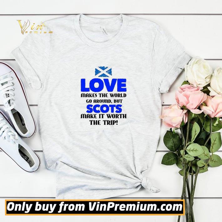 79fa6d86 scotland flag love makes the world go around but scots make it worth shirt sweater 4 - Scotland Flag Love Makes The World Go Around But Scots Make It Worth shirt sweater